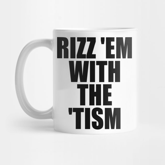 Rizz 'Em With The 'Tism Black Unisex by Y2KSZN